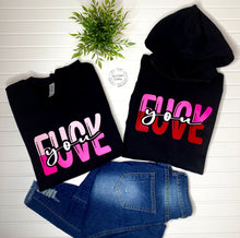 Load image into Gallery viewer, FUCK you LOVE - Crewneck OR Hoodie (view options)