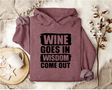 Load image into Gallery viewer, Wine Goes In Wisdom Comes Out - Hoodie