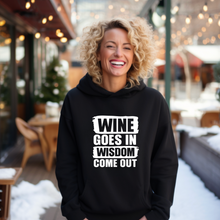 Load image into Gallery viewer, Wine Goes In Wisdom Comes Out - Hoodie