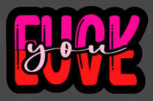 Load image into Gallery viewer, Fuck You Love - KISS CUT STICKERS (3" wide)