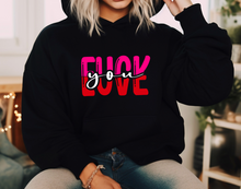 Load image into Gallery viewer, FUCK you LOVE - Crewneck OR Hoodie (view options)