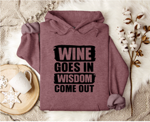 Load image into Gallery viewer, Wine Goes In Wisdom Comes Out - Hoodie
