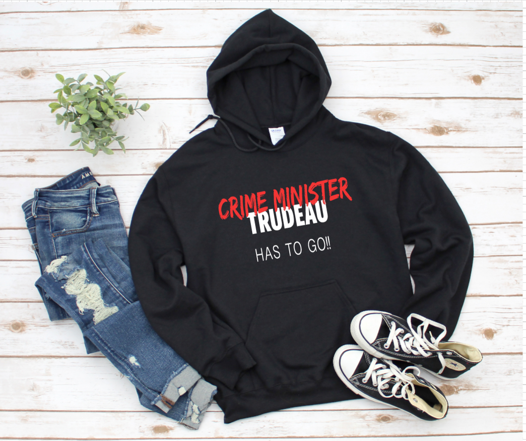 Crime Minister Trudeau Has To Go - Hoodie