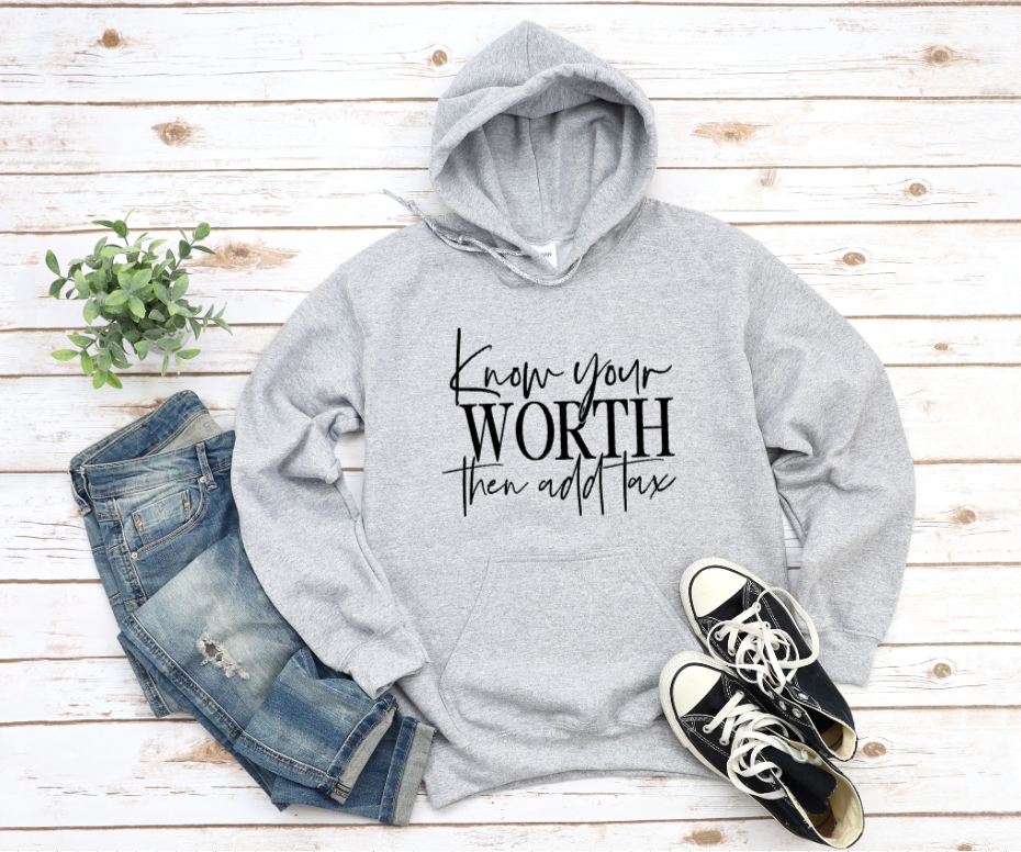 Know Your WORTH and Add Tax - Hoodie