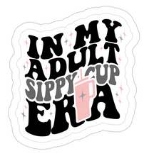 Load image into Gallery viewer, In My Adult Sippy Cup Era - KISS CUT STICKERS (3&quot; wide)
