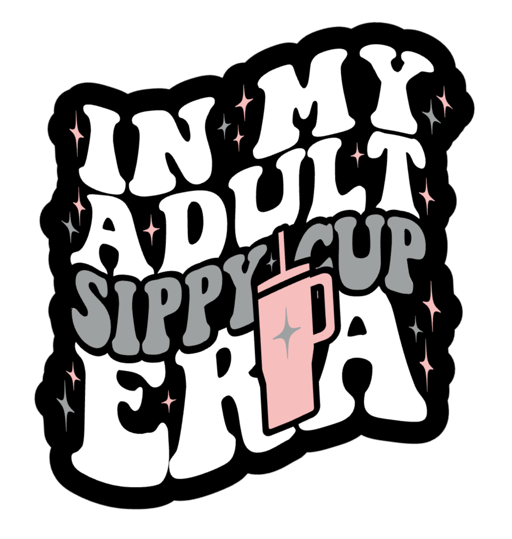 In My Adult Sippy Cup Era - KISS CUT STICKERS (3