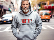 Load image into Gallery viewer, F* Right Off Please &amp; Thank You - HOODIE
